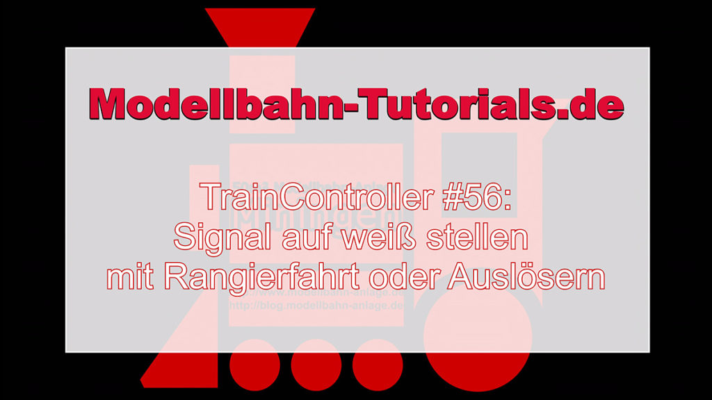 Modellbahn TrainController Tutorial# 56: Signal auf weiß stellen mit Rangierfahrt oder Auslösern