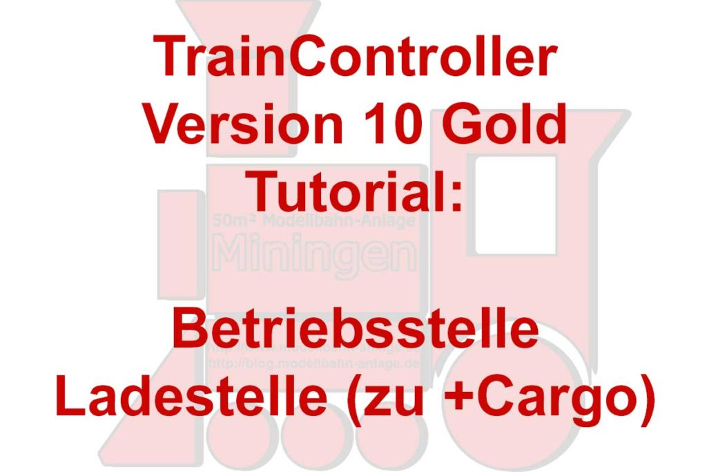 TrainController 10 - Betriebsstellen - Ladestelle (+Cargo)