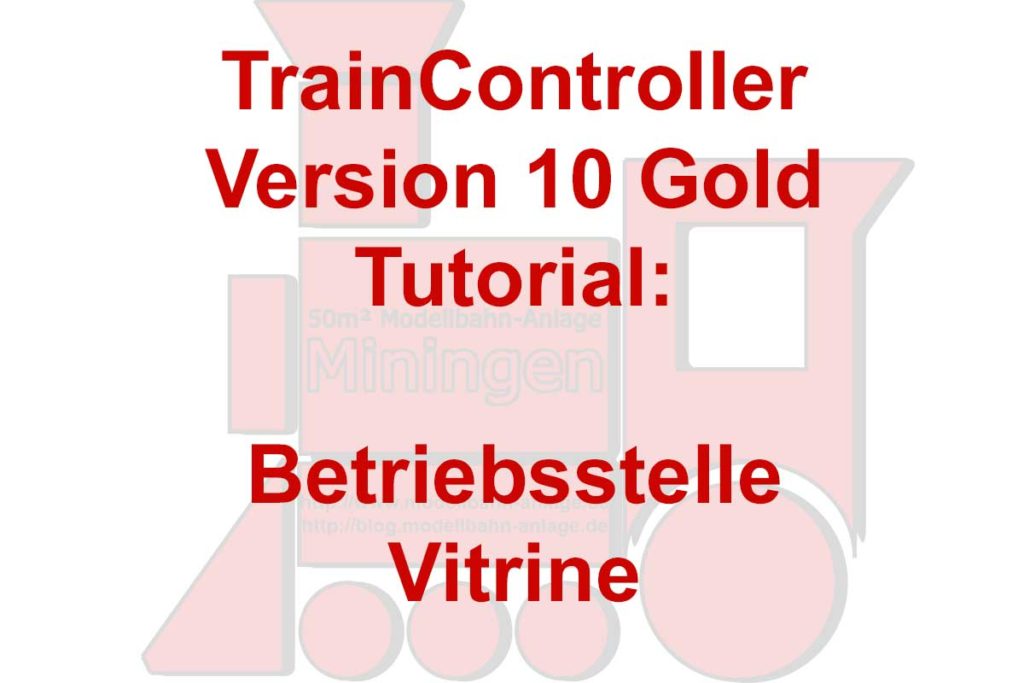 TrainController 10 - Betriebsstellen - Vitrine
